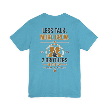 Less Talk More Brew Tee